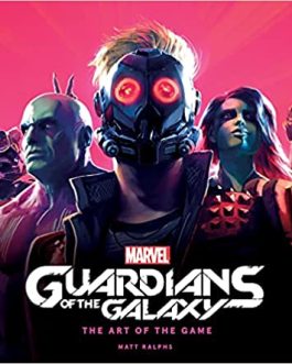 Marvel’s Guardians of the Galaxy: The Art of the Game Hardcover – Import
