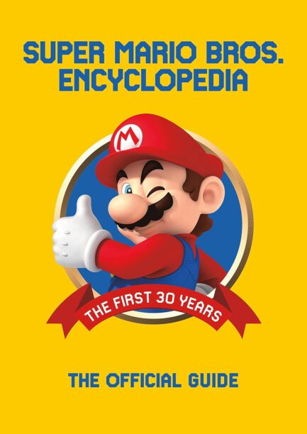 Super Mario Bros. Encyclopedia : The Official Guide to the First 30 Years Hardcover